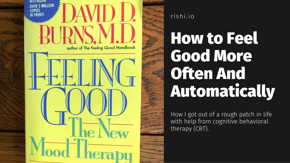 How to Feel Good More Often And Automatically